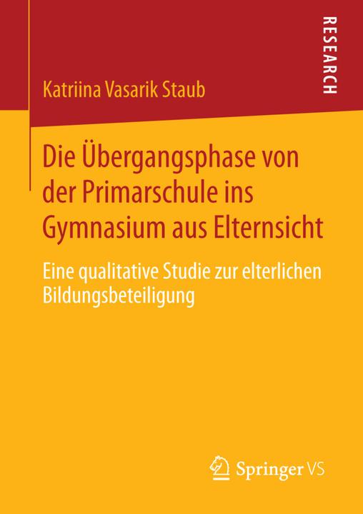 Produktbild Die Übergangsphase von der Primarschule ins Gymnasium aus Elternsicht (Deutsch, Katriina Vasarik Staub, 2015)