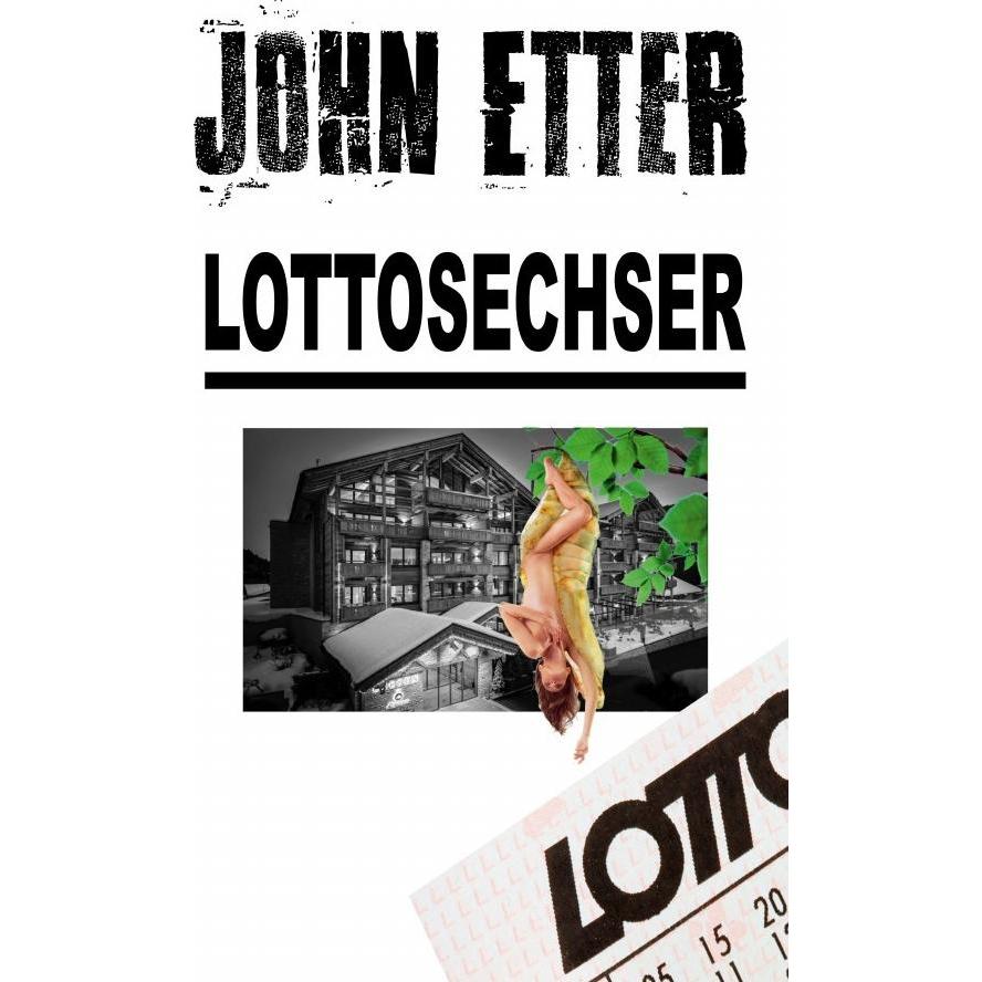 JOHN ETTER - Lottosechser, Belletristik von John Etter