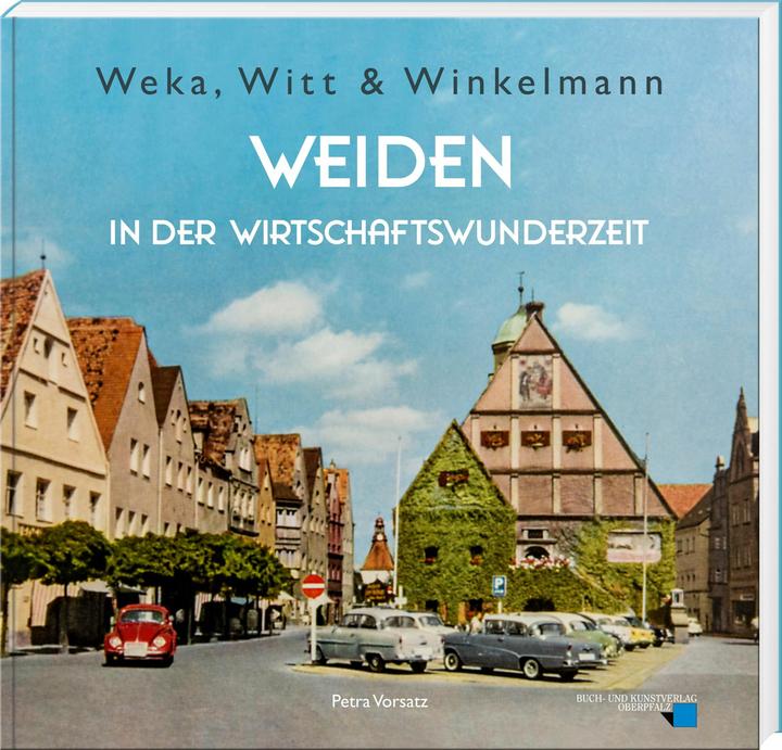 Produktbild Weka, Witt & Winkelmann - Weiden in der Wirtschaftswunderzeit (Deutsch, Petra Vorsatz, 2025)