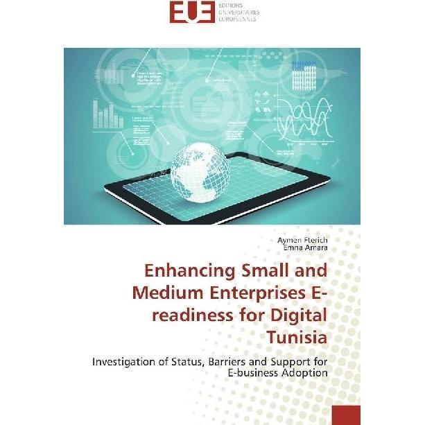 Enhancing Small and Medium Enterprises E-readiness for Digital Tunisia, Fachbücher von Emna Amara, Aymen Fterich