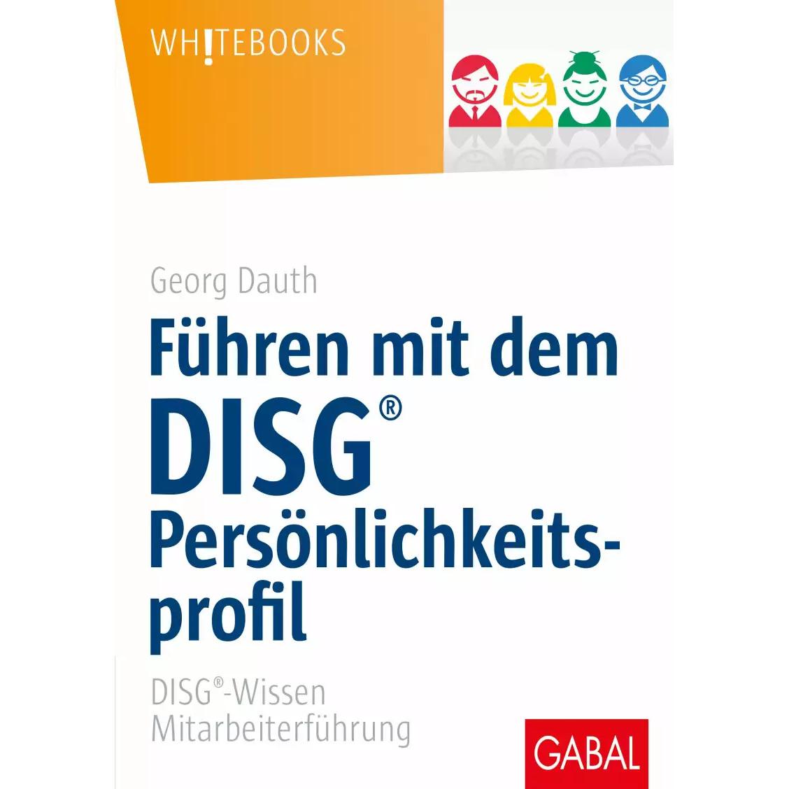 Führen mit dem DISG-Persönlichkeitsprofil, Fachbücher von Georg Dauth
