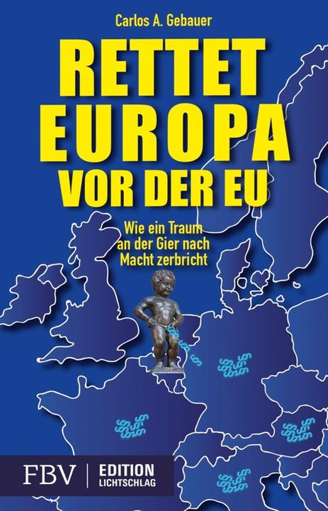 Produktbild Rettet Europa vor der EU (Deutsch, Carlos A. Gebauer, 2014)