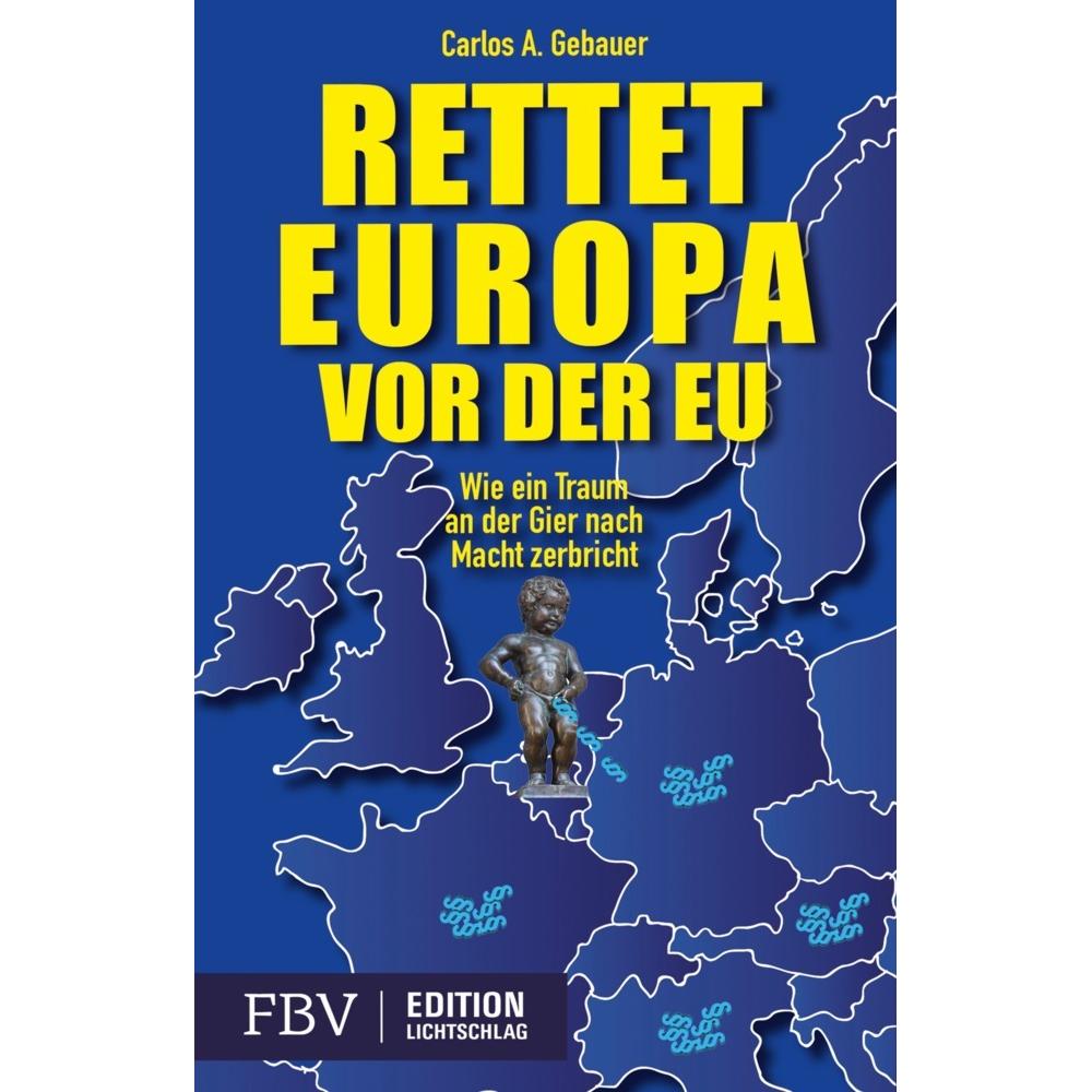 Rettet Europa vor der EU, Fachbücher von Carlos A. Gebauer