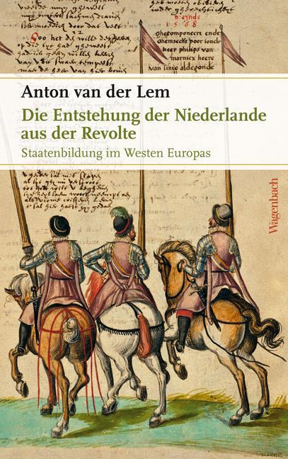 Produktbild Die Entstehung der Niederlande aus der Revolte (Deutsch, Anton van der Lem, 2016)