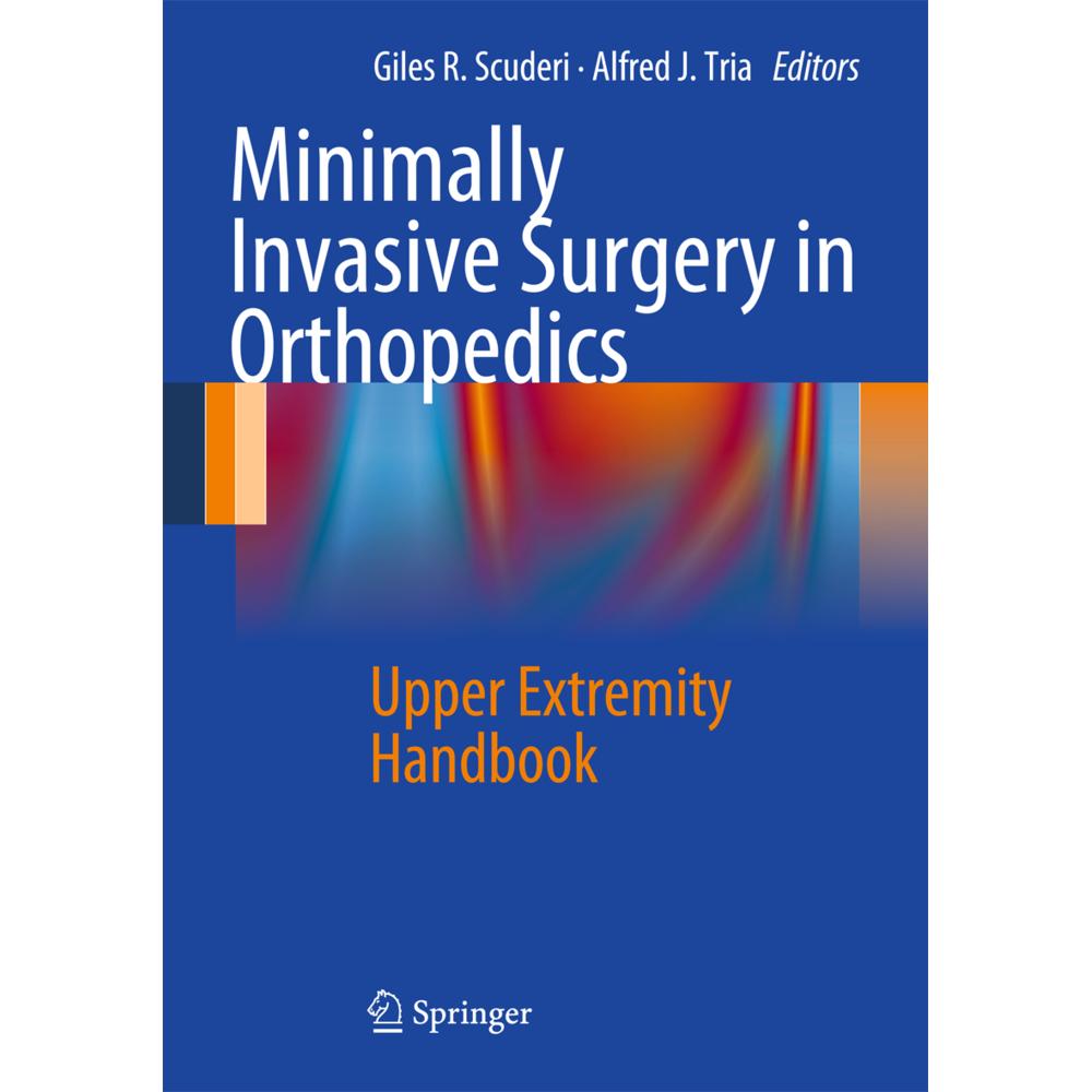 Minimally Invasive Surgery in Orthopedics, Fachbücher von Giles R Scuderi, Alfred J. Tria
