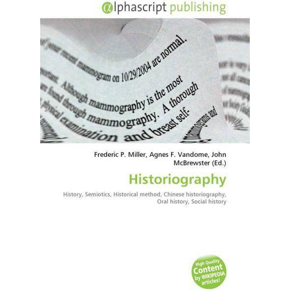 Historiography, Fachbücher von Agnes F. Vandome, Frederic P. Miller, John McBrewster