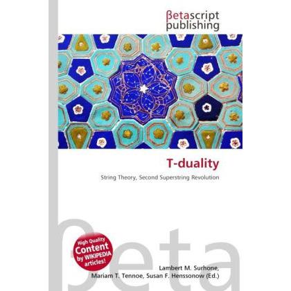 T-duality, Fachbücher von Lambert M. Surhone, Miriam T. Timpledon, Susan F. Marseken