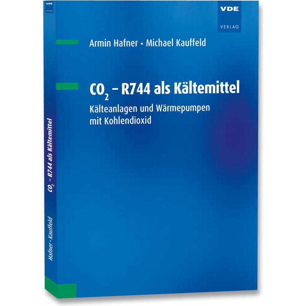 CO2 - R744 als Kältemittel, Fachbücher von Armin Hafner, Michael Kauffeld