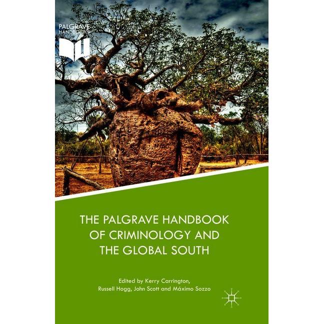 The Palgrave Handbook of Criminology and the Global South, Fachbücher von John Scott, Russell Hogg, Máximo Sozzo, Kerry ...
