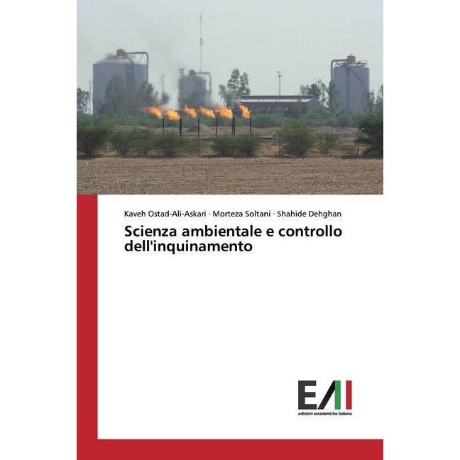 Scienza ambientale e controllo dell'inquinamento, Fachbücher von Kaveh Ostad-Ali-Askari, Shahide Dehghan, Morteza Soltan...