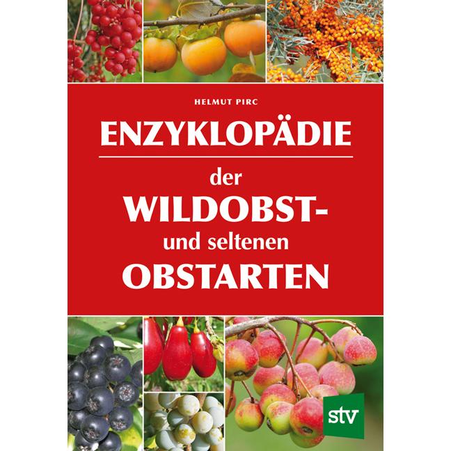 Enzyklopädie der Wildobst- und seltenen Obstarten, Sachbücher von Dr. Helmut Pirc