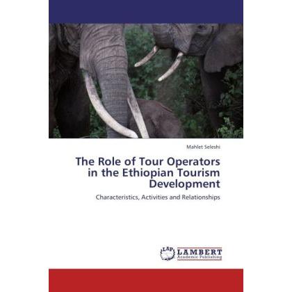 The Role of Tour Operators in the Ethiopian Tourism Development, Fachbücher