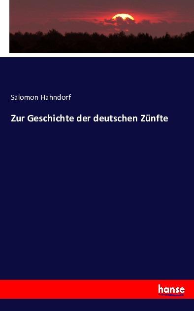 Produktbild Zur Geschichte der deutschen Zünfte (Deutsch, Salomon Hahndorf, 2016)
