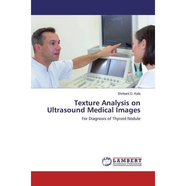 Texture Analysis on Ultrasound Medical Images, Fachbücher von Shrikant D. Kale