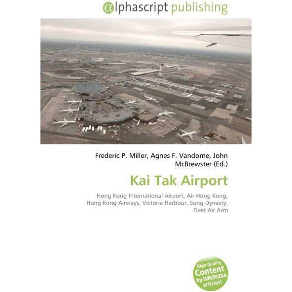 Kai Tak Airport, Fachbücher von Frederic P. Miller, John McBrewster, Agnes F. Vandome