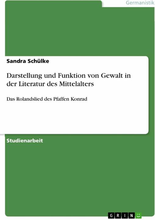 Produktbild Darstellung und Funktion von Gewalt in der Literatur des Mittelalters (Deutsch, Sandra Schülke, 2012)