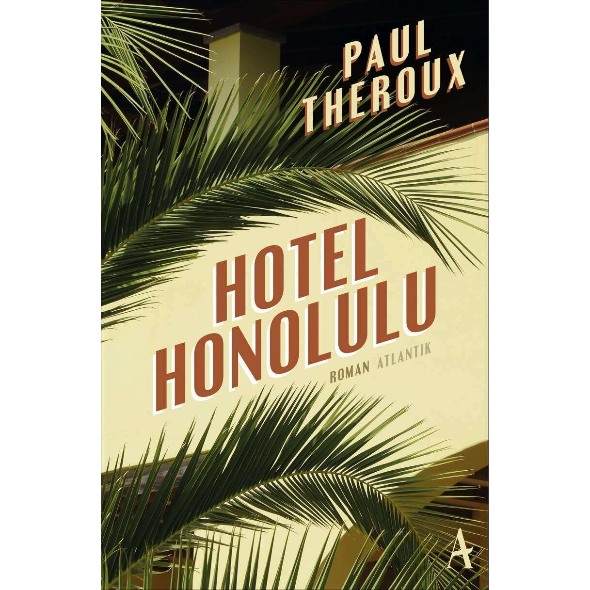 Hotel Honolulu, Belletristik von Paul Theroux, Theda Krohm-Linke