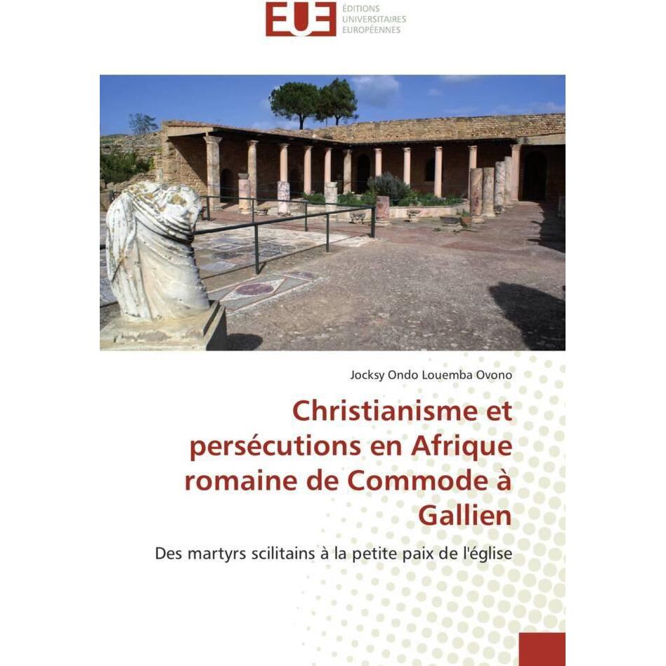 Christianisme et persécutions en Afrique romaine de Commode à Gallien, Fachbücher von Jocksy Ondo Louemba Ovono
