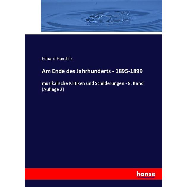 Am Ende des Jahrhunderts - 1895-1899, Fachbücher von Eduard Hanslick