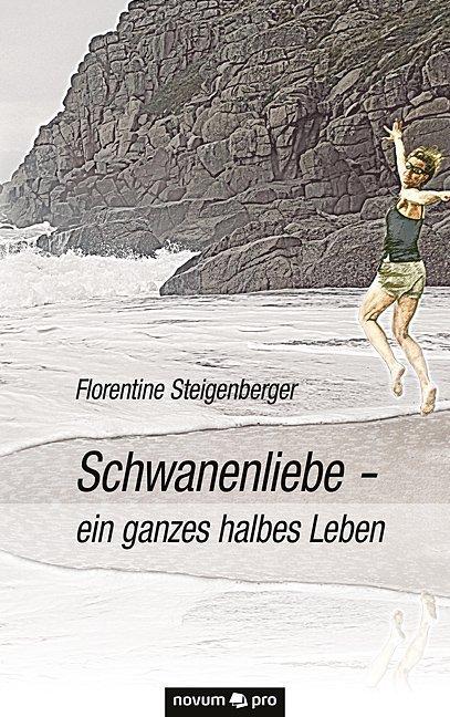 Actual product image Schwanenliebe - ein ganzes halbes Leben (German, Florentine Steigenberger, 2016)