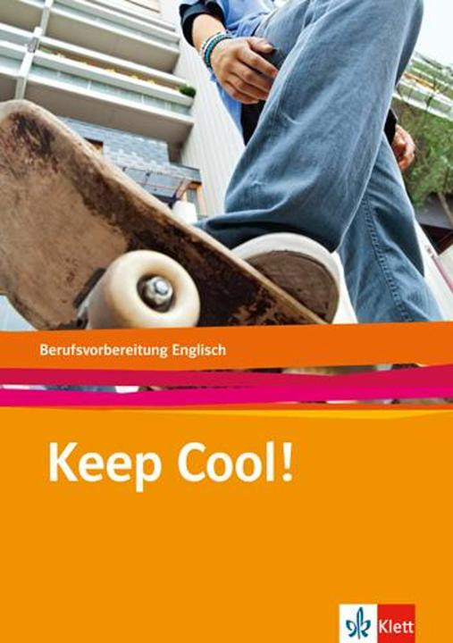Produktbild Keep Cool! Englisch zur Berufsvorbereitung. Lehr-/Arbeitsbuch (Deutsch, Ernst Klett Verlag, 2012)