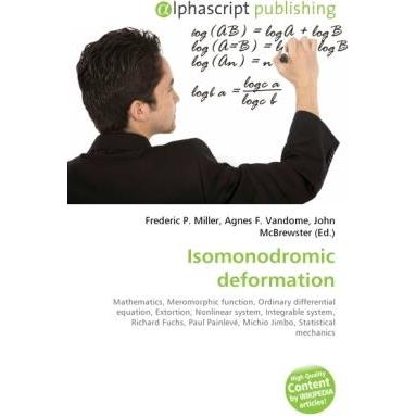 Isomonodromic deformation, Fachbücher von Agnes F. Vandome, Frederic P. Miller, John McBrewster