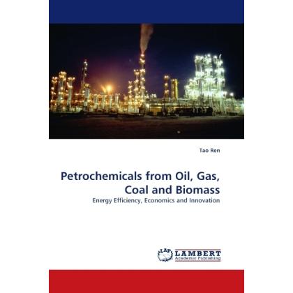 Petrochemicals from Oil, Gas, Coal and Biomass, Fachbücher von Tao Ren
