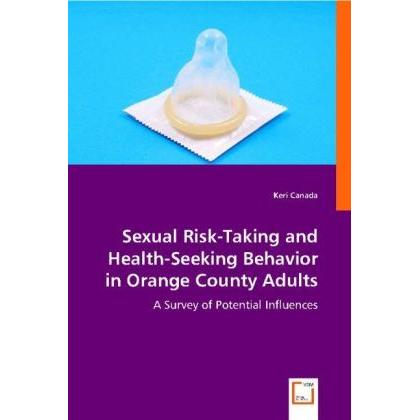 Sexual Risk-Taking and Health-Seeking Behavior in Orange County Adults, Fachbücher