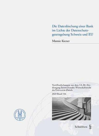 Produktbild Datenlöschung einer Bank im Lichte der Datenschutzgesetzgebung Schweiz und EU (Deutsch, Marnie Kiener, 2023)