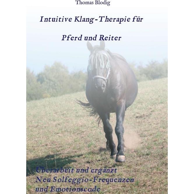 Intuitive Klang-Therapie für Pferd und Reiter, Ratgeber von Thomas Blodig