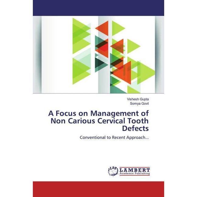 A Focus on Management of Non Carious Cervical Tooth Defects, Fachbücher von Vishesh Gupta, Somya Govil