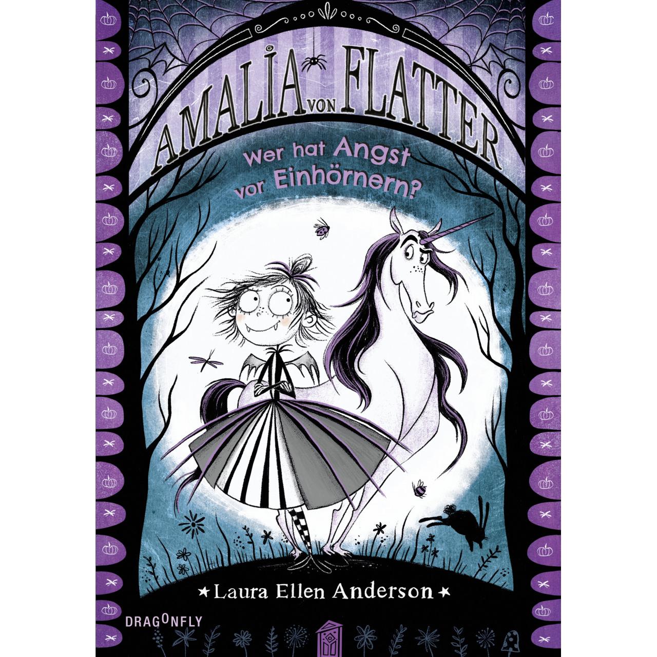 Amalia von Flatter. Wer hat Angst vor Einhörnern? (Band 2), Kinderbücher von Laura Ellen Anderson, Katrin Segerer