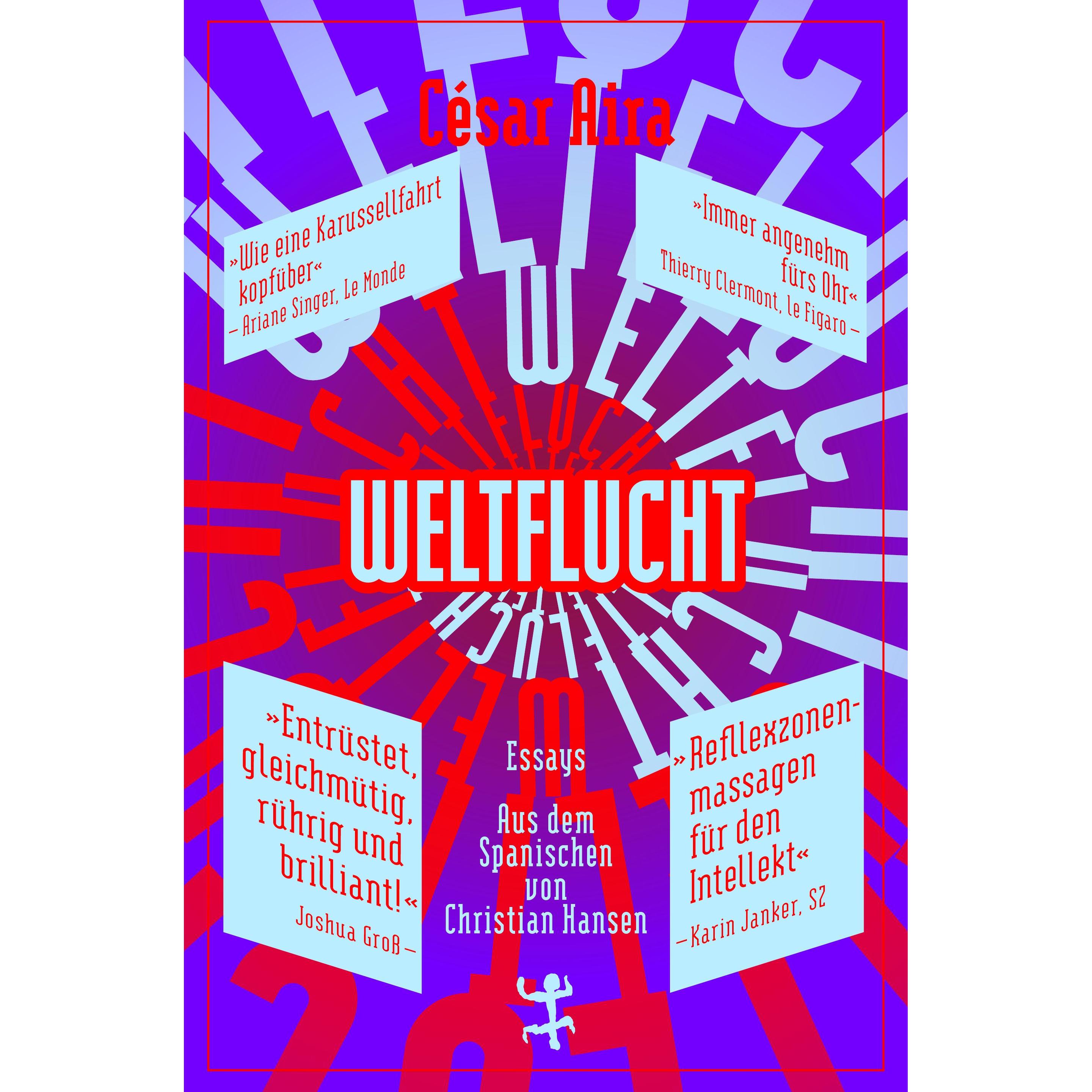 Weltflucht, Belletristik von Christian Hansen, César Aira