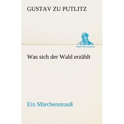 Thumbnail - Was sich der Wald erzählt, Belletristik von Gustav zu Putlitz