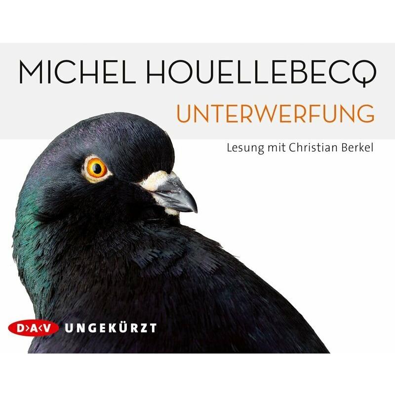 Unterwerfung, Hörbücher von Bernd Wilczek, Christian Berkel, Norma Cassau, Michel Houellebecq
