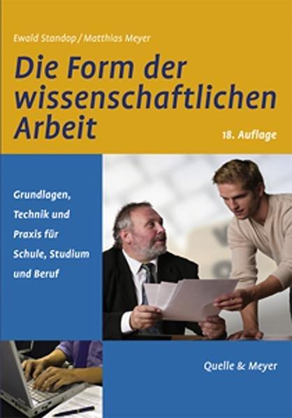 Produktbild Die Form der wissenschaftlichen Arbeit (Deutsch, Ewald Standop, Matthias Meyer, 2008)