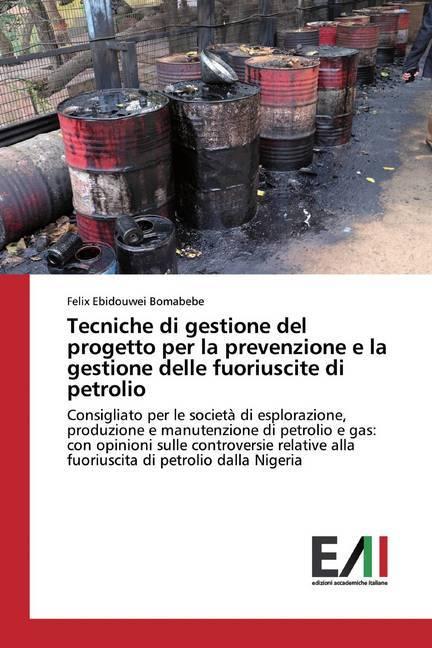 Produktbild Tecniche di gestione del progetto per la prevenzione e la gestione delle fuoriuscite di petrolio (Felix Ebidouwei Bomabebe, 2020)
