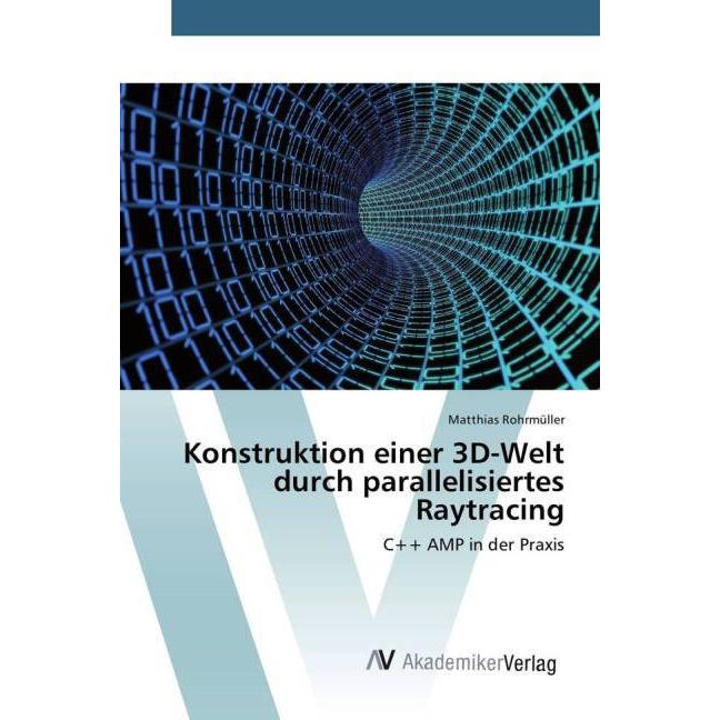 Konstruktion einer 3D-Welt durch parallelisiertes Raytracing, Fachbücher von Matthias Rohrmüller