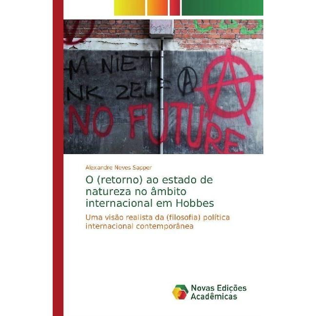 O (retorno) ao estado de natureza no âmbito internacional em Hobbes, Sachbücher von Alexandre Neves Sapper