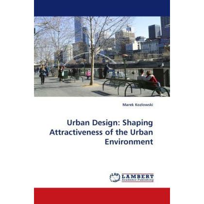 Urban Design: Shaping Attractiveness of the Urban Environment, Fachbücher von Marek Kozlowski