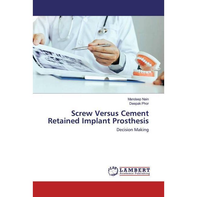 Screw Versus Cement Retained Implant Prosthesis, Fachbücher von Deepak Phor, Mandeep Nain