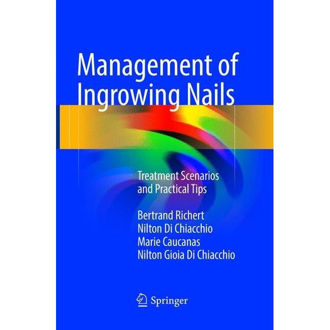 Management of Ingrowing Nails, Fachbücher von Nilton Gioia Di Chiacchio, Marie Caucanas, Nilton Di Chiacchio, Bertrand R...