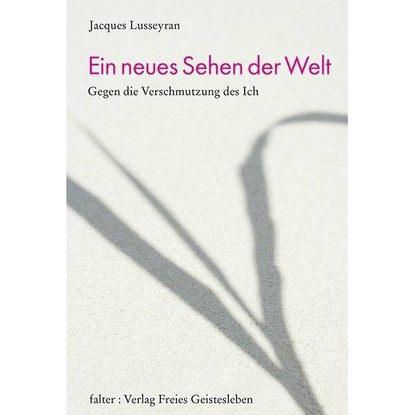 Ein neues Sehen der Welt, Ratgeber von Jacques Lusseyran