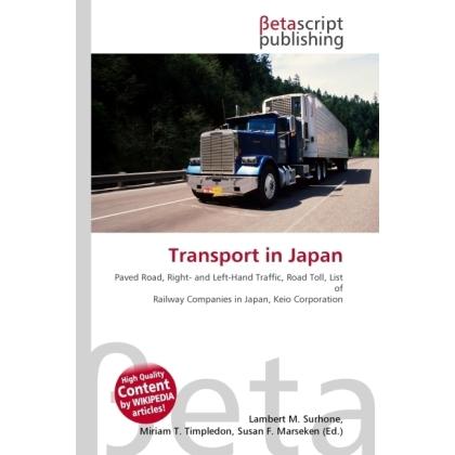 Transport in Japan, Ratgeber von Lambert M. Surhone, Miriam T. Timpledon, Susan F. Marseken