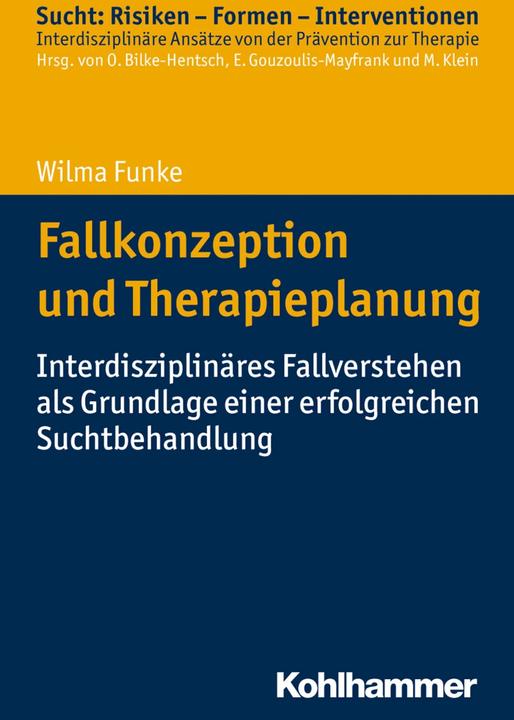 Produktbild Fallkonzeption und Therapieplanung (Deutsch, Euphrosyne Gouzoulis-Mayfrank, Michael Klein, Oliver Bilke-Hentsch, Wilma Funke, 2017)