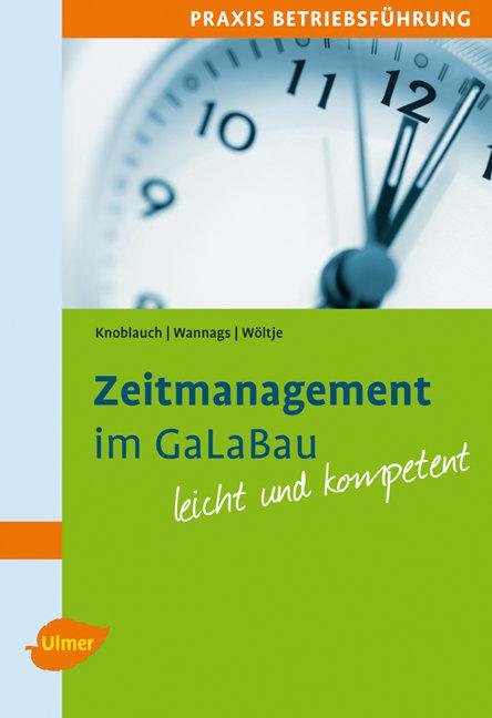 Produktbild Zeitmanagement im GaLaBau (Holger Wöltje, Jörg Knoblauch, Susanne Wannags, 2009)