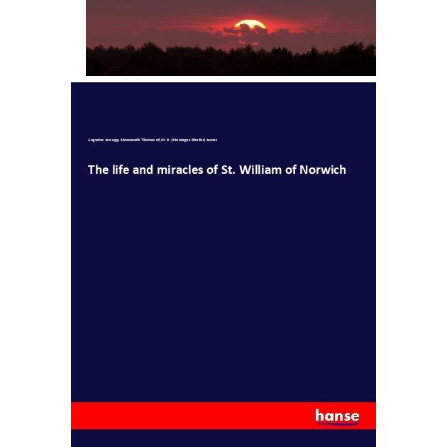 The life and miracles of St. William of Norwich, Fachbücher von Montague Rhodes James, Augustus Jessopp, Monmouth Thomas...