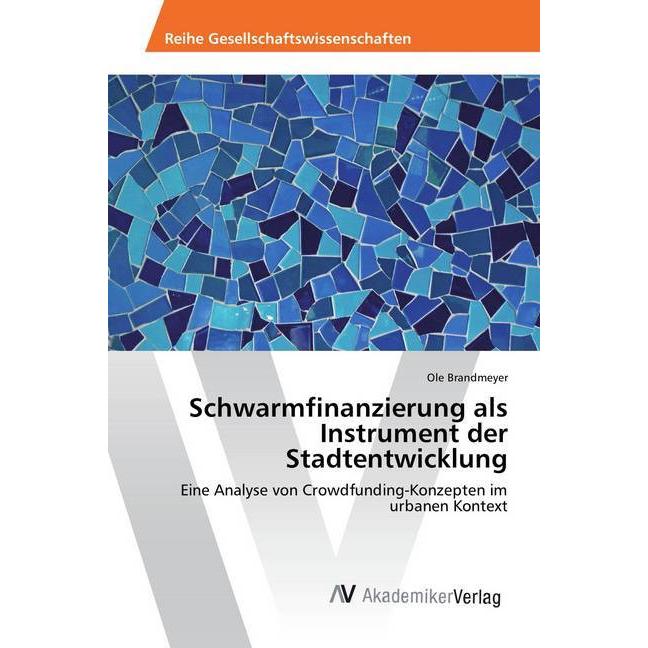Schwarmfinanzierung als Instrument der Stadtentwicklung, Fachbücher von Ole Brandmeyer
