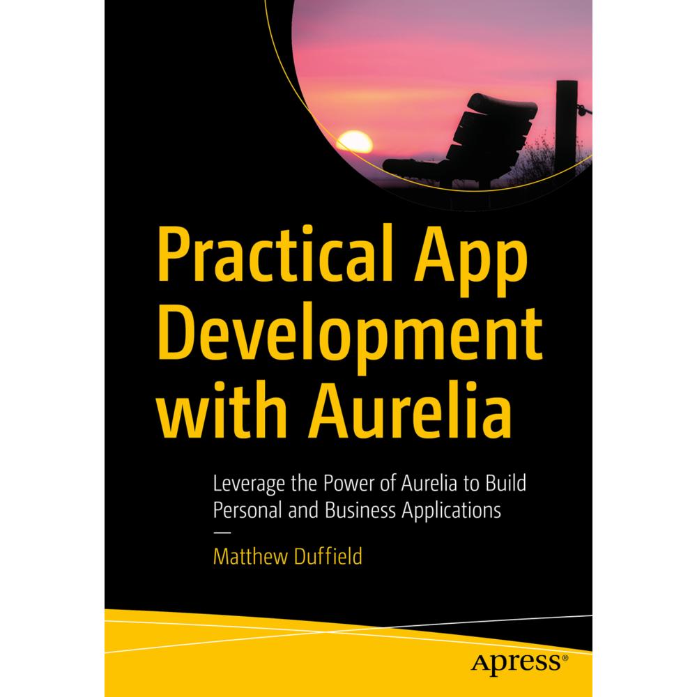 Practical App Development with Aurelia, Fachbücher von Matthew Duffield