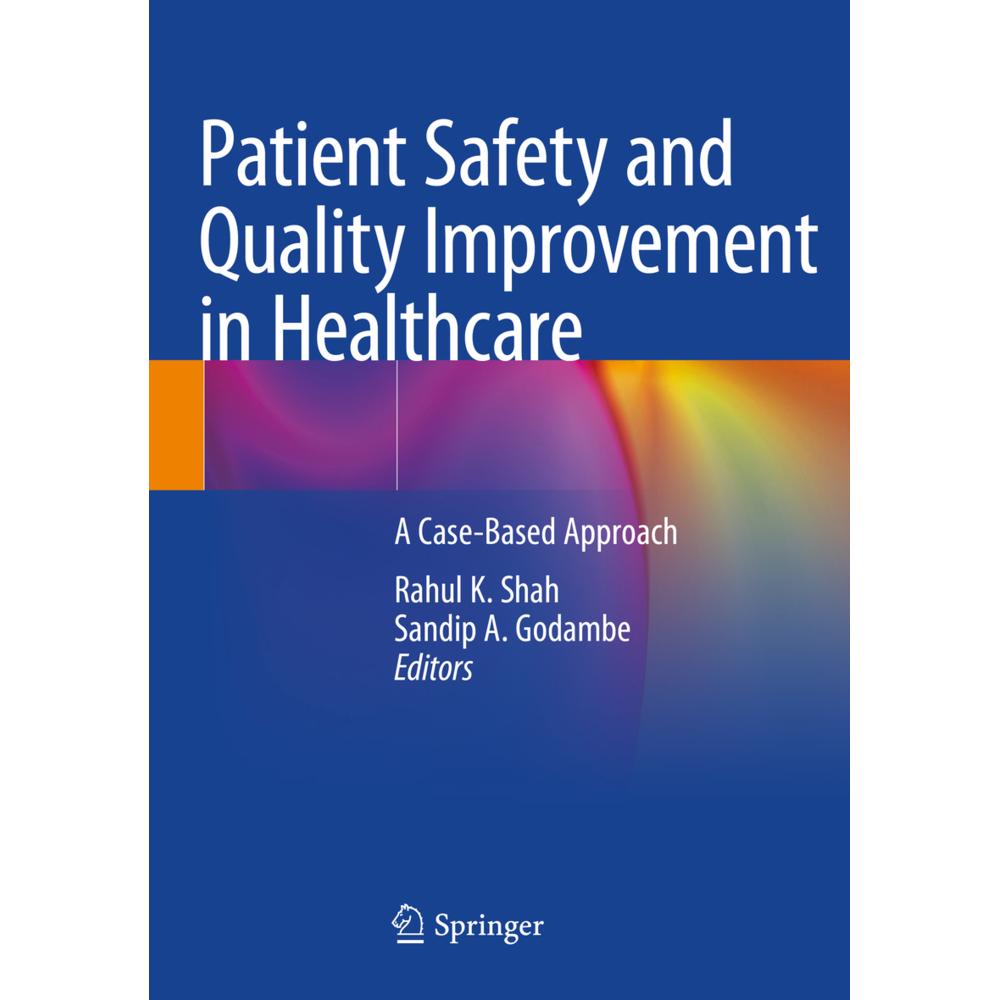 Patient Safety and Quality Improvement in Healthcare, Fachbücher von Rahul K. Shah, Sandip A. Godambe